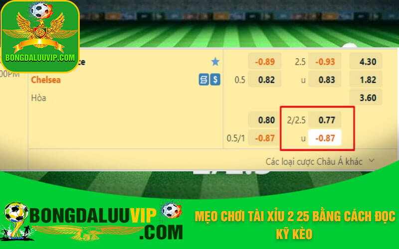 Mẹo chơi tài xỉu 2 25 bằng cách đọc kỹ kèo