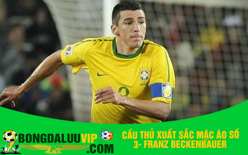 Cầu thủ xuất sắc mặc áo số 3- Franz Beckenbauer