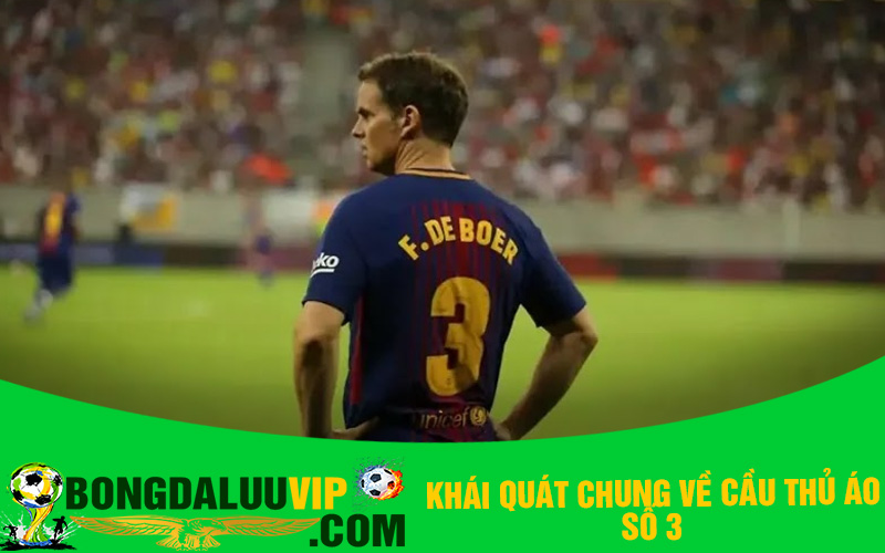 Khái quát chung về cầu thủ áo số 3