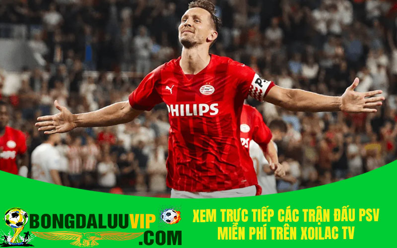 Xem trực tiếp các trận đấu PSV miễn phí trên Xoilac TV