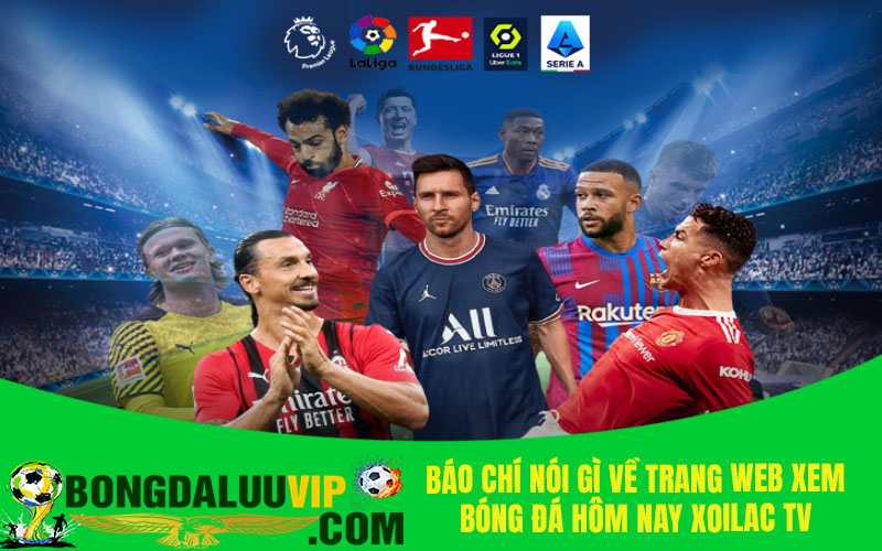 Báo chí nói gì về trang web xem bóng đá hôm nay xoilac tv
