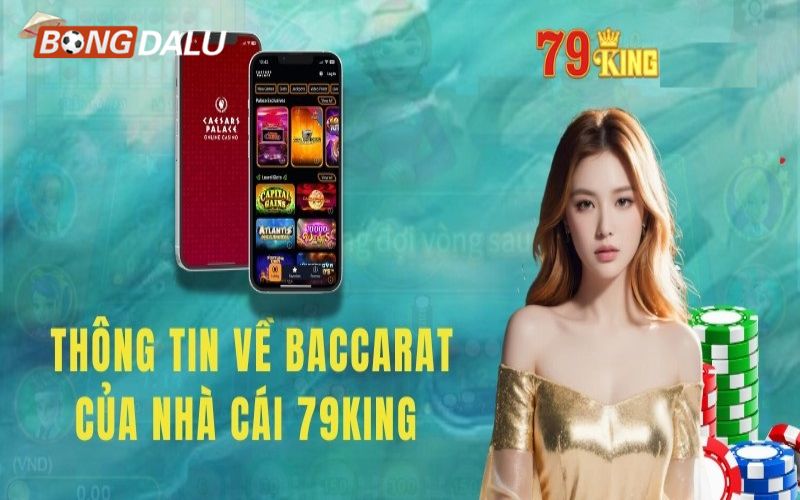 Cách chơi Baccarat tại Casino 79king