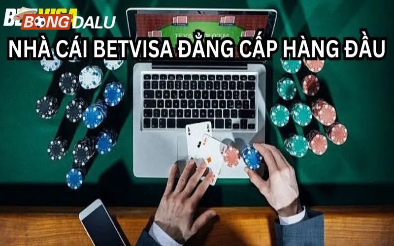 Nhà cái Betvisa địa chỉ uy tín chuyên nghiệp